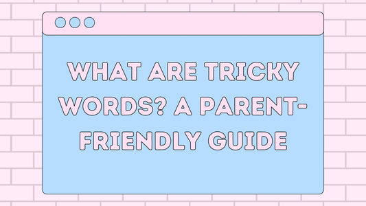What Are Tricky Words? A Parent-Friendly Guide