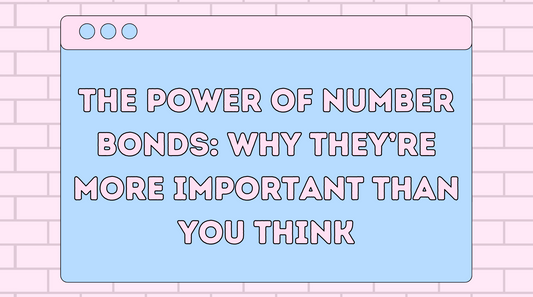 The Power of Number Bonds: Why They’re More Important Than You Think